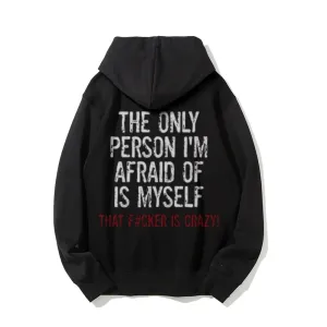 The Only Person I'm Afraid Of Is Myself Funny Letter Graphic Pullover With Kangaroo Pocket Hoodies